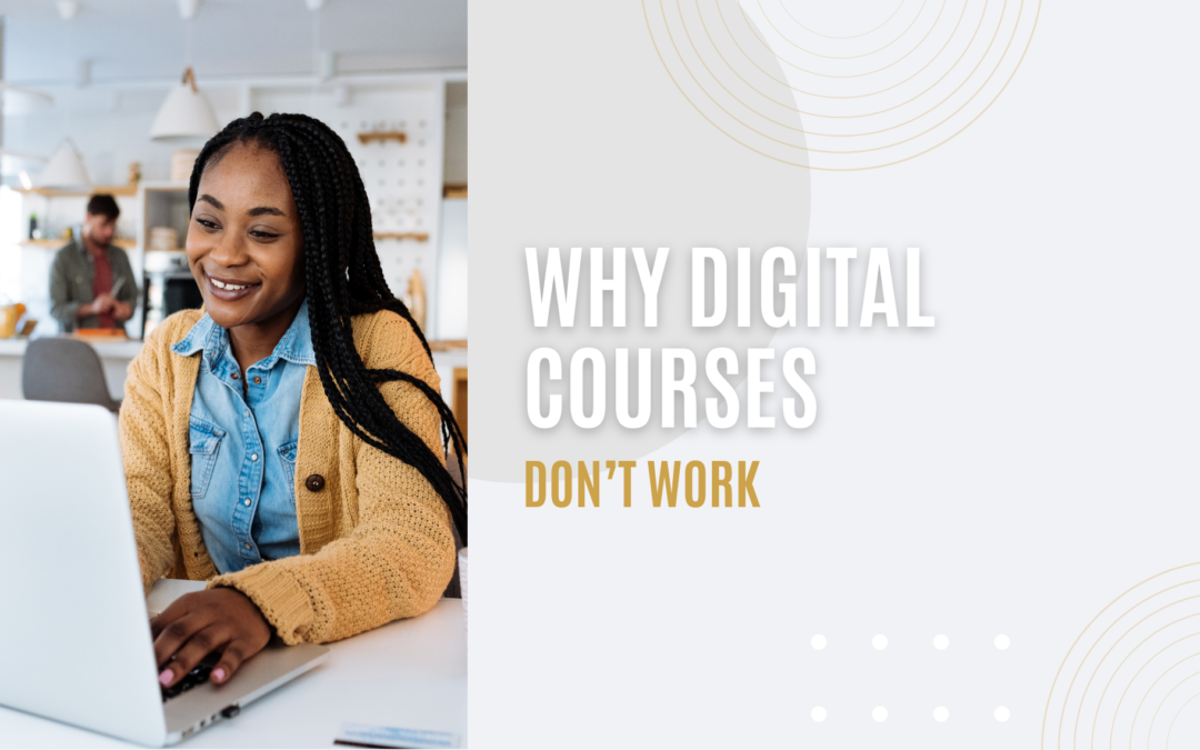 Why Digital Courses Don’t Work