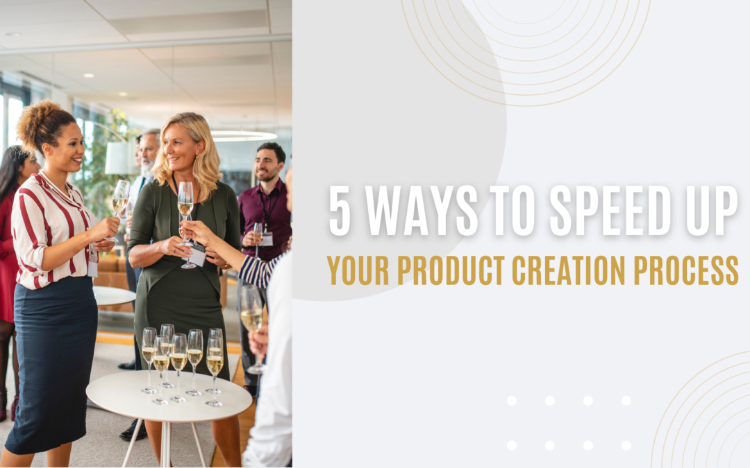 5 Ways to Speed Up Your Product Creation Process