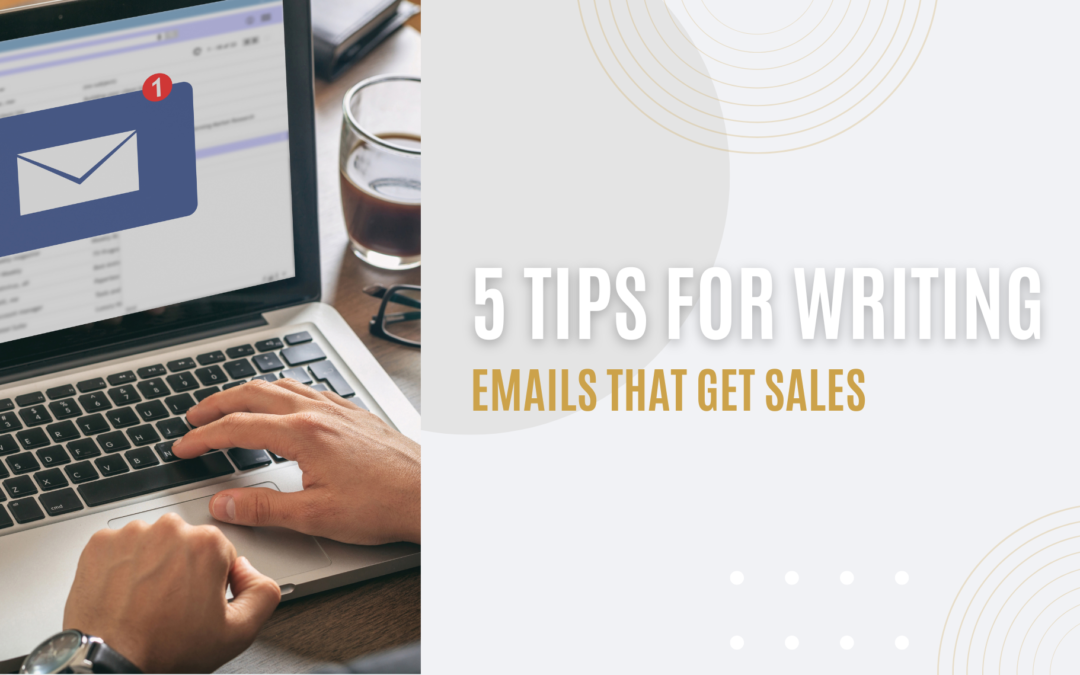 5 Tips for Writing Emails that Get Sales